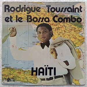 RODRIGUE TOUSSAINT ET LE BOSSA COMBO - Haiti - 33T