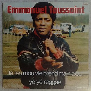 EMMANUEL TOUSSAINT - Le len mou vlé prend main aou / Ye ye Reggae - 7inch (SP)