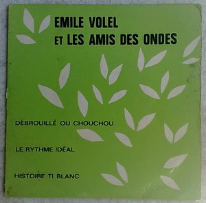 EMILE VOLEL ET LES AMIS DES ONDES - Debrouille ou chouchou / Le rythme ideal / Histoire ti blanc - 7inch (EP)