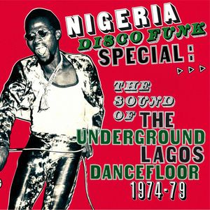VARIOUS ARTISTS: NIGERIA DISCO FUNK SPECIAL - The sound of the underground Lagos dancefloor 1974-79 - Double LP Gatefold