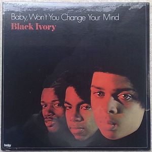 BLACK IVORY - Baby, won't you change your mind - LP