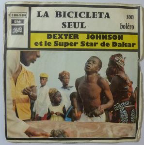 DEXTER JOHNSON ET LE SUPER STAR DE DAKAR - La bicicleta / Seul - 45T (SP 2 titres)