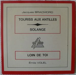 JACQUES BRACMORD / EMILE VOLEL - Touriss aux Antilles / Solange / Loin de toi - 7inch (EP)
