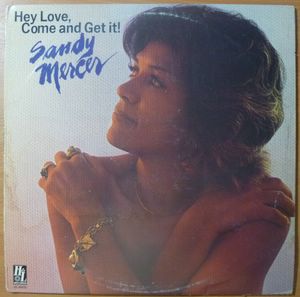 SANDY MERCER - Hey love, come and get it! - LP