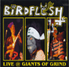 BIRDFLESH - Live At Giants Of Grind - CD