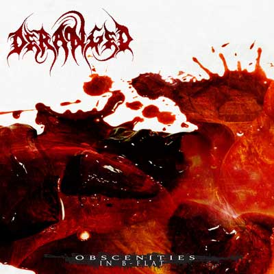 DERANGED - Obscenities in B-Flat - CD