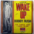 BOBBY RUSH - Wake up - 7inch (SP)
