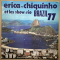 ERICA CHIQUINHO ET LES SHOW RIO BRASIL 77 - Same - LP