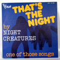 NIGHT CREATURES - That's The Night - 7inch x 1