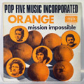 POP FIVE MUSIC INCORPORATED - Orange / Mission Impossible - 7inch x 1