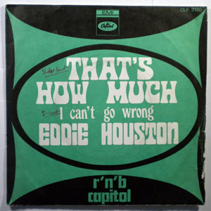 EDDIE HOUSTON - I can't go wrong / That's how much - 7inch (SP)