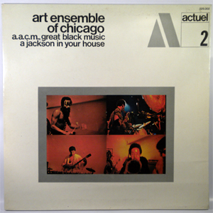 THE ART ENSEMBLE OF CHICAGO - A.A.C.M., Great Black Music A Jackson In Your House - 33T