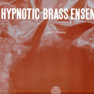 HYPNOTIC BRASS ENSEMBLE - Alyo / Flipside - 25 cm