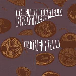THE WHITEFIELD BROTHERS - In The Raw - 33T x 2