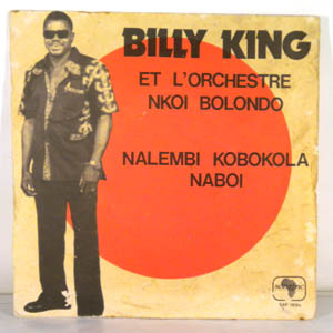 BILLY KING ET L'ORCHESTRE NKOI BOLONDO - Nalembi kobokola / Naboi - 45T (SP 2 titres)