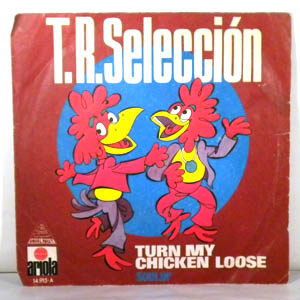 T.R. SELECTION - Turn my chicken loose / Soulin - 7inch (SP)