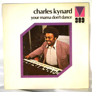 CHARLES KYNARD - Your Mama Don't Dance - LP