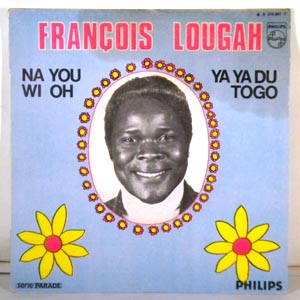 FRANCOIS LOUGAH - Na you wi oh / ya ya du Togo - 45T (SP 2 titres)