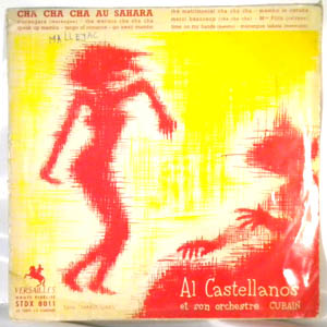 AL CASTELLANOS ET SON ORCHESTRE CUBAIN - Cha Cha Cha Au Sahara - LP