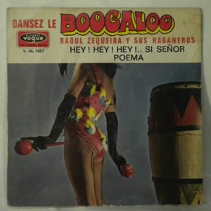 RAUL ZEQUEIRA Y SUS HABANEIROS - Hey! Hey! Hey! Si senor - 7inch (SP)