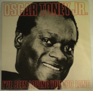 OSCAR TONEY JNR - I've been loving you too long - LP