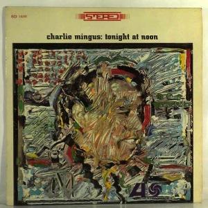 CHARLIE MINGUS - Tonight At Noon - LP
