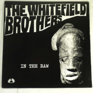 THE WHITEFIELD BROTHERS - In The Raw - 33T