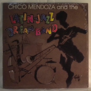 CHICO MENDOZA AND THE 'LATIN JAZZ DREAM BAND' - Same - LP