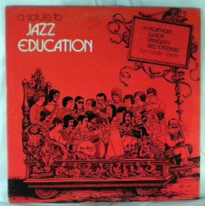 THE NORTHERN ILLINOIS UNIVERSITY JAZZ ENSEMBLE - A Salute To Jazz Education - LP