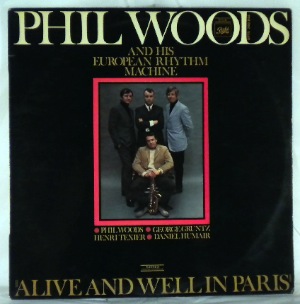 PHIL WOODS AND HIS EUROPEAN MACHINE - Alive And Well In Paris - LP