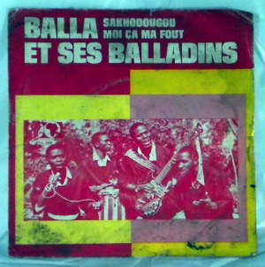 BALLA ET SES BALLADINS - Moi ca ma fout / Sakhodougou - 45T (SP 2 titres)
