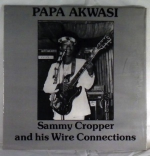 SAMMY CROPPER AND HIS WIRE CONNECTIONS - Papa akwasi - LP
