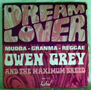 OWEN GREY AND THE MAXIMUM BREED - Dream Lover / Mudda-Granma-Reggae - 7inch (SP)
