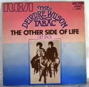 THE DEIRDRE WILSON TABAC - The Other Side Of Life / Get Back - 7inch (SP)