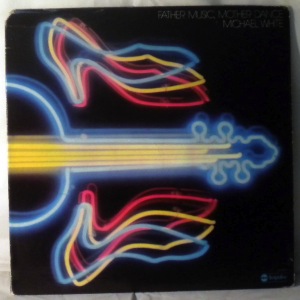 MICHAEL WHITE - Father Music, Mother Dance - LP