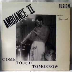 AMBIANCE II FUSION FEAT. DAOUD - Come Touch Tomorrow - LP
