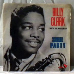 BILLY CLARK - Soul Party - 7inch (SP)