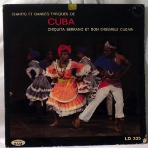 CHIQUITA SERRANO & SON ENSEMBLE CUBAIN - Chants Et Danses Typiques De Cuba - LP