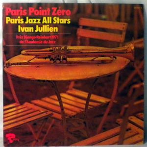IVAN JULLIEN'S PARIS JAZZ ALL STARS - Paris Point Zero - LP