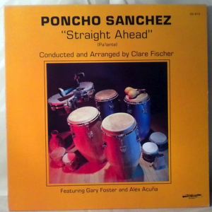 PONCHO SANCHEZ - Straight Ahead - LP