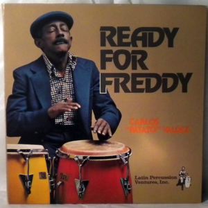 CARLOS 'PATATO' VALDEZ - Ready For Freddy - LP