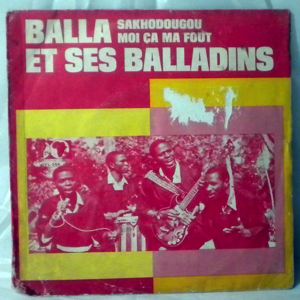 BALLA ET SES BALLADINS - Moi ca ma fout / Sakhodougou - 7inch (SP)