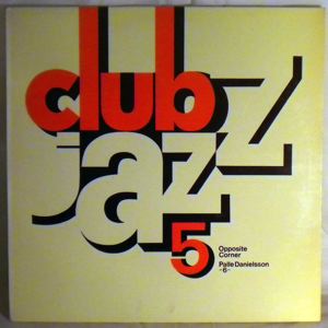 OPPOSITE CORNER / PALLE DANIELSSON - Club Jazz 5 - LP