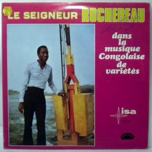 LE SEIGNEUR ROCHEREAU - Dans la musique Congolaise de varietes - LP