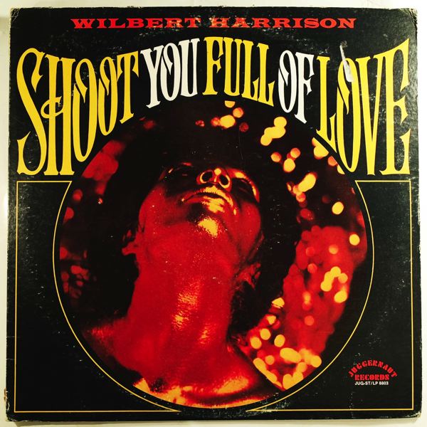 Wilbert Harrison Shoot You Full Of Love Wilbert Harrison Shoot You Full Of Love