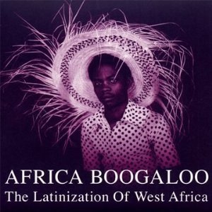 VARIOUS - Africa Boogaloo : Latinization of West Africa - LP x 2