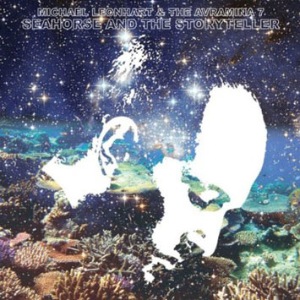MICHAEL LEONHART & THE AVRAMINA 7 - Seahorse and the storyteller - LP